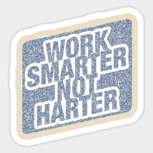 Work Smarter Not Harder Sticker